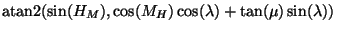 $\displaystyle {\rm atan2}(\sin(H_M), \cos(M_H) \cos(\lambda)+
\tan(\mu) \sin(\lambda))$