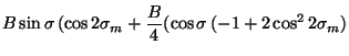 $\displaystyle B\sin\sigma (\cos
2\sigma_m+\frac{B}{4}(\cos\sigma (-1+2\cos^2 2\sigma_m)$