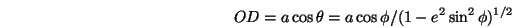 \begin{displaymath}
OD=a\cos\theta=a\cos\phi/(1-e^2\sin^2\phi)^{1/2}
\end{displaymath}