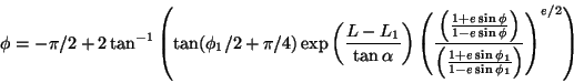 \begin{displaymath}
\phi=-\pi/2+2\tan^{-1}\left(\tan(\phi_1/2+\pi/4)\exp\left(\f...
...frac{1+e\sin\phi_1}{1-e\sin\phi_1}\right)}\right)^{e/2}\right)
\end{displaymath}