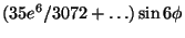 $\displaystyle (35e^6/3072+\ldots)\sin6\phi$