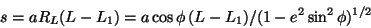 \begin{displaymath}
s=a R_L(L-L_1)=a\cos\phi (L-L_1)/(1-e^2\sin^2\phi)^{1/2}
\end{displaymath}