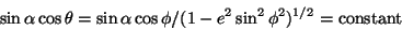 \begin{displaymath}
\sin\alpha\cos\theta=\sin\alpha\cos\phi/(1-e^2\sin^2\phi^2)^{1/2}=\mathrm{constant}
\end{displaymath}