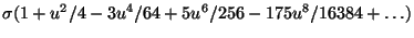 $\displaystyle \sigma(1+u^2/4-3u^4/64+5u^6/256-175u^8/16384+\ldots)$