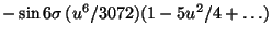 $\displaystyle -\sin 6\sigma (u^6/3072)(1-5u^2/4+\ldots)$